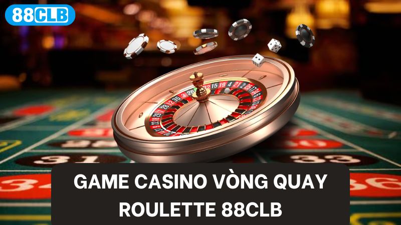 Truy cập casino tại 88clb trải nghiệm ngay phiên bản Roulette
