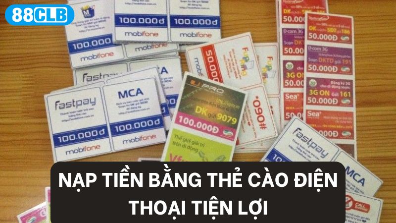 Nạp tiền 88CLB bằng thẻ cào là một cách khá tiện lợi