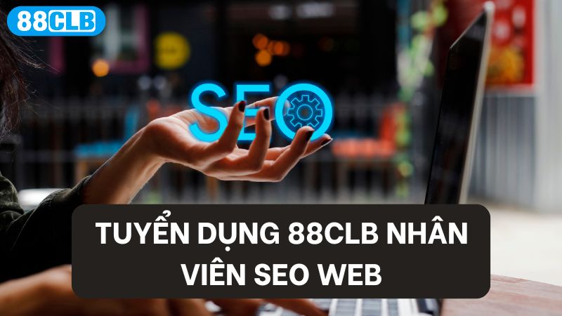 Tuyển dụng nhân viên SEO web đãi ngộ cực cao